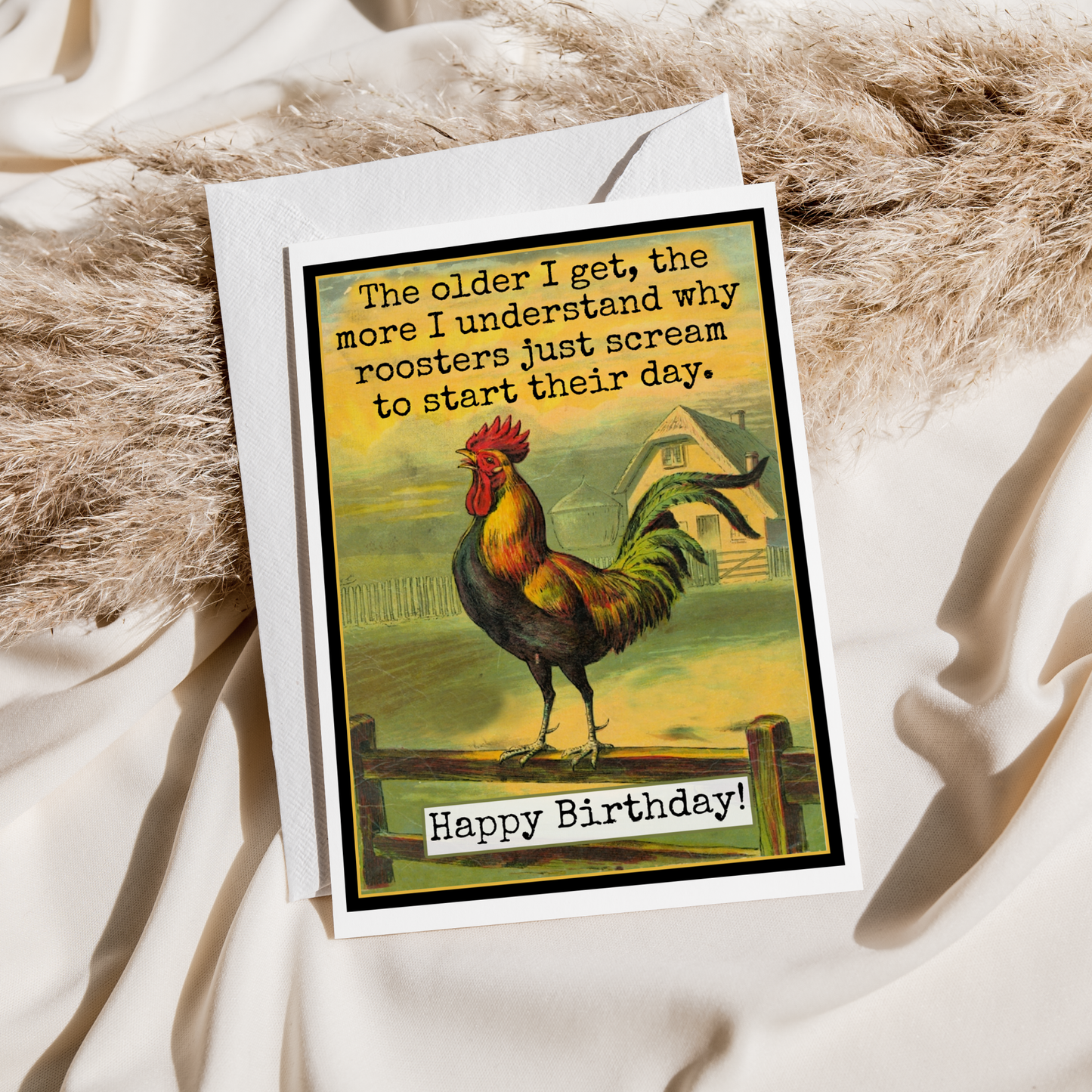 Birthday Card. I Understand Why Roosters Just Scream...
