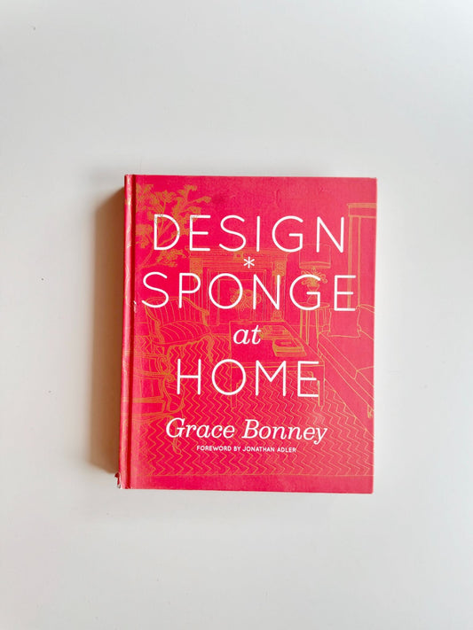 Hardcover Book - Design Sponge at Home by Grace Bonney - 1