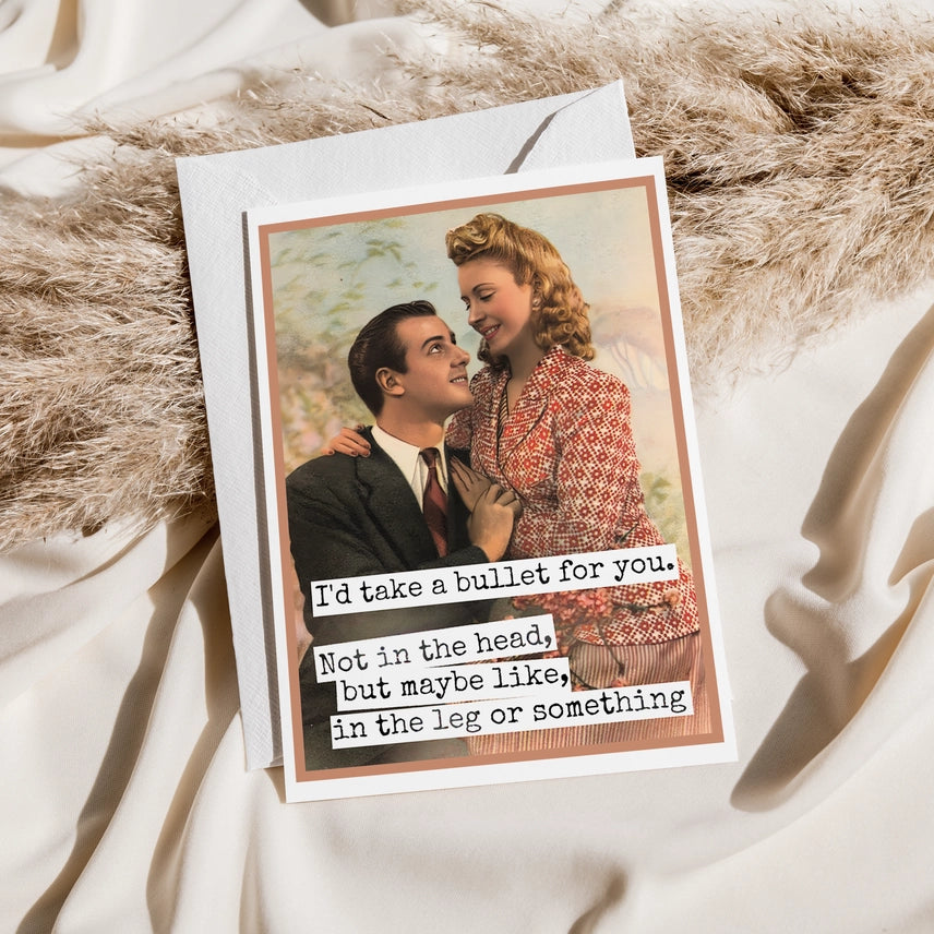 id take a bullet for you... - card