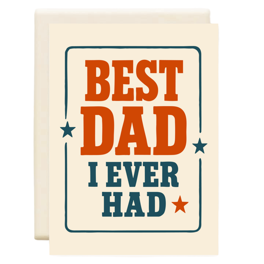 Best Dad I Ever Had | Father's Day Greeting Card