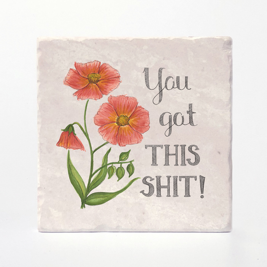 You Got This Shit - Naughty Florals Coaster
