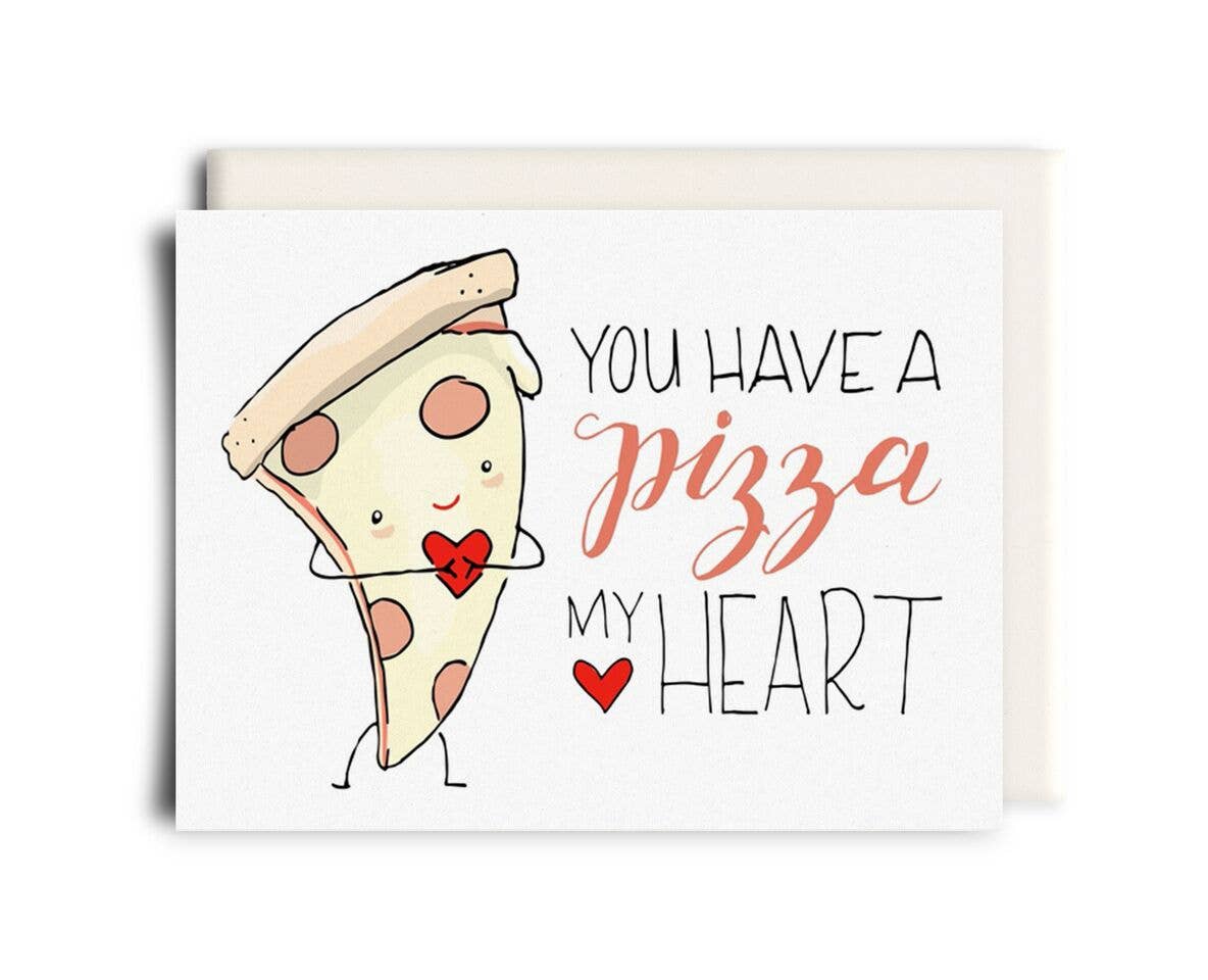 You Have A Pizza My Heart | Love Greeting Card