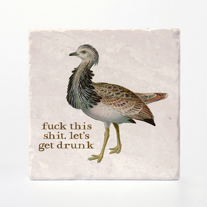 Fuck This Shit Let's Get Drunk- Effin' Birds Coaster