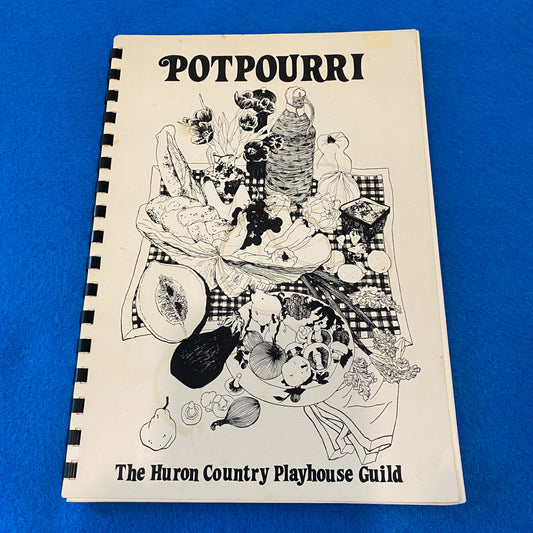 Potpourri Cookbook by The Huron Country Playhouse Guild