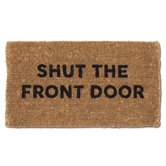 Doormat- Shut the Front Door