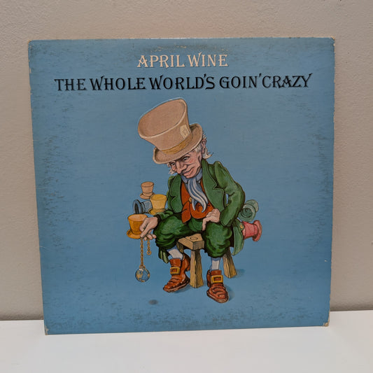 April Wine The Whole World's Goin' Crazy LP