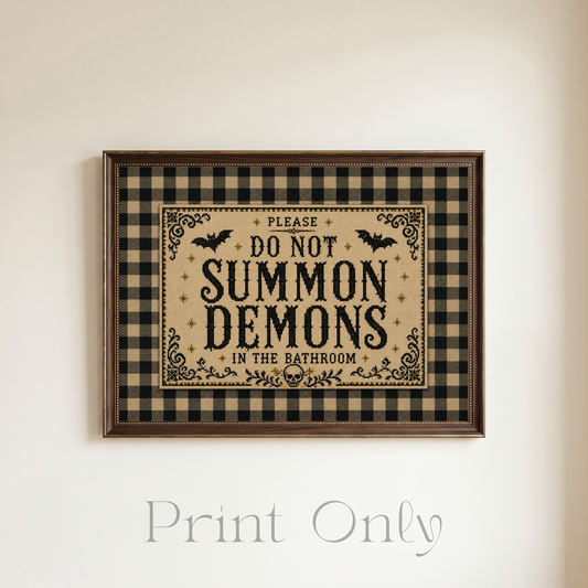 Don't Summon Demons in the Bathroom Print