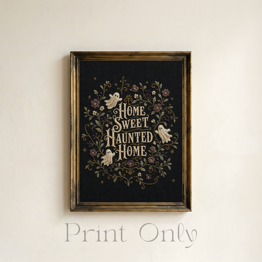 Home Sweet Haunted Home Print