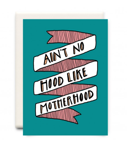 No Hood Like Motherhood Card