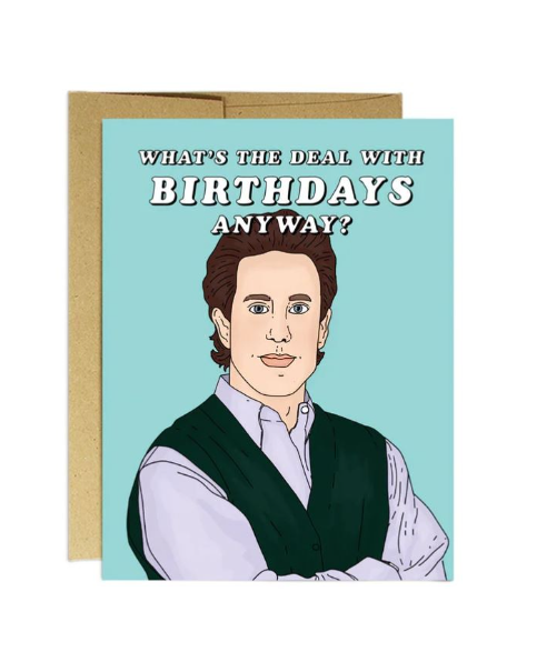 What's The Deal Birthday Card