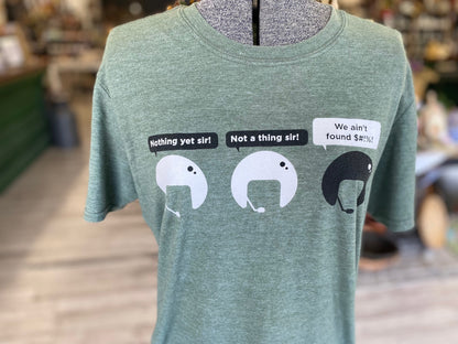 We ain't found $#!%! - T-Shirt