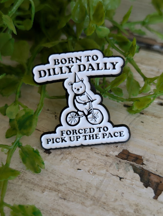 Dilly Dally Pin